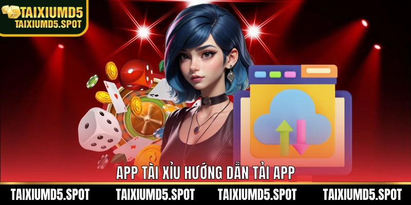 App Tài Xỉu hướng dẫn tải app