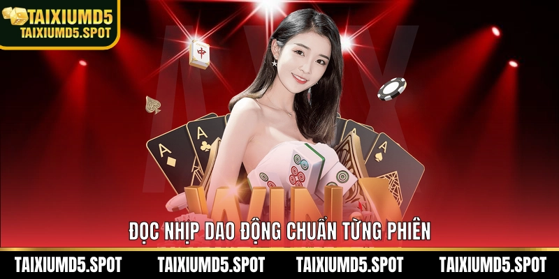 Đọc nhịp dao động chuẩn từng phiên