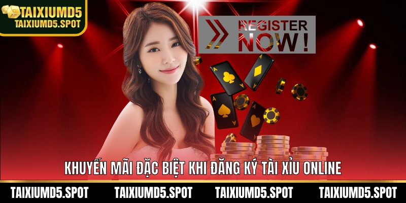 Khuyến mãi đặc biệt khi đăng ký Tài Xỉu Online