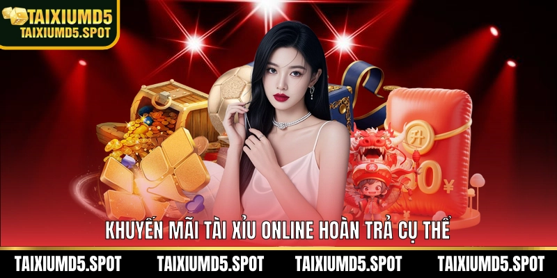 Khuyến mãi Tài Xỉu Online hoàn trả cụ thể