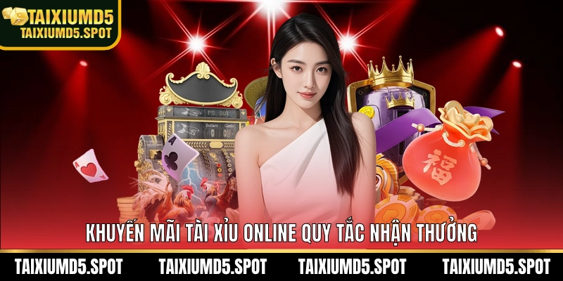 Khuyến mãi Tài Xỉu Online quy tắc nhận thưởng