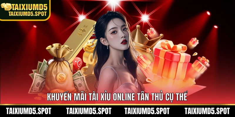 Khuyến mãi Tài Xỉu Online tân thủ cụ thể