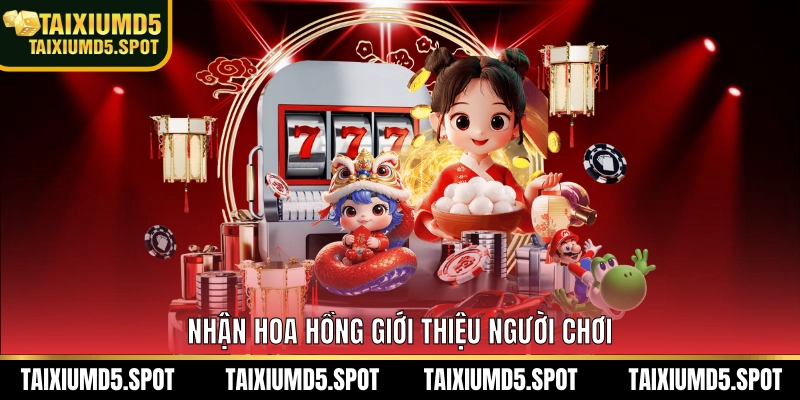 Nhận hoa hồng giới thiệu người chơi