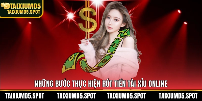Những bước thực hiện rút tiền Tài Xỉu Online