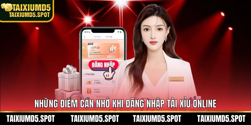 Những điểm cần nhớ khi đăng nhập Tài Xỉu Online