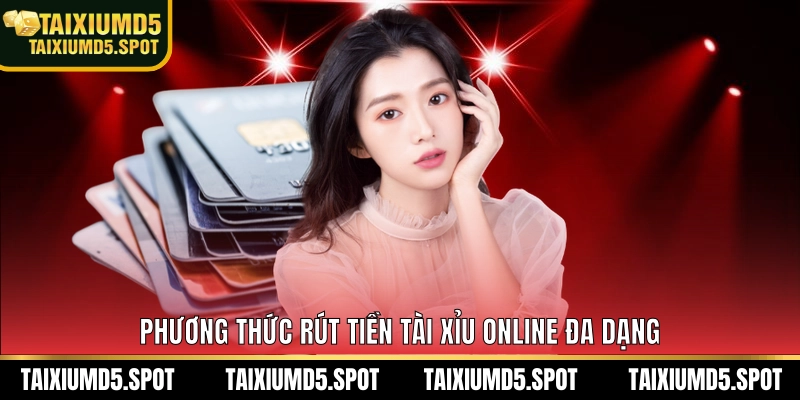 Phương thức rút tiền Tài Xỉu Online đa dạng