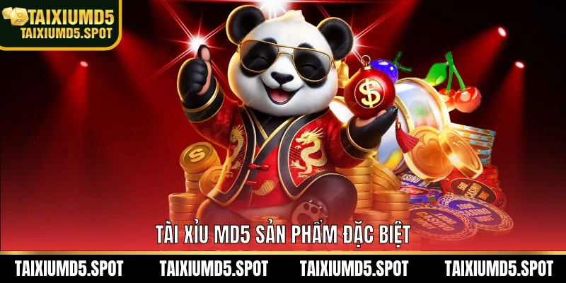 Tài Xỉu MD5 sản phẩm đặc biệt 