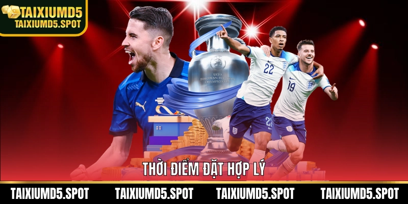 Thời điểm đặt hợp lý