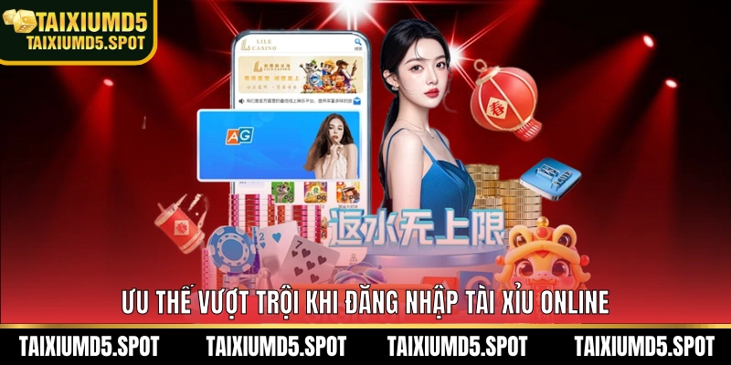 Ưu thế vượt trội khi đăng nhập Tài Xỉu Online
