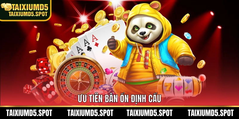 Ưu tiên bàn ổn định cầu